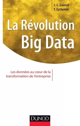Couverture du produit · La Révolution Big data - Les données au coeur de la transformation de l'entreprise