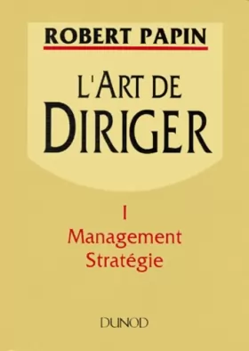 Couverture du produit · L'art de diriger, volume 1 : management stratégie