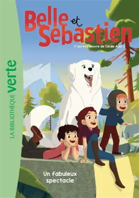 Couverture du produit · Belle et Sébastien 06 - Un fabuleux spectacle