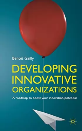 Couverture du produit · Developing Innovative Organizations: A Roadmap to Boost Your Innovation Potential