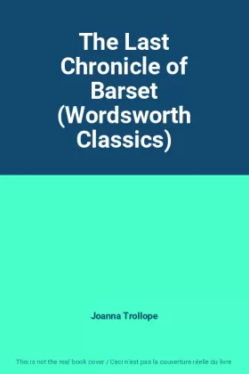 Couverture du produit · The Last Chronicle of Barset (Wordsworth Classics)