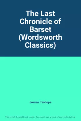 Couverture du produit · The Last Chronicle of Barset (Wordsworth Classics)