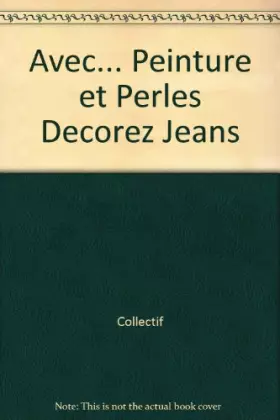 Couverture du produit · Avec... de la peinture et des perles, décorez le jeans