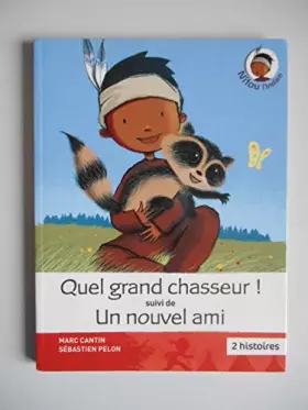 Couverture du produit · Quel grand chasseur suivi de Un nouvel ami / Cantin, Marc / Réf43519