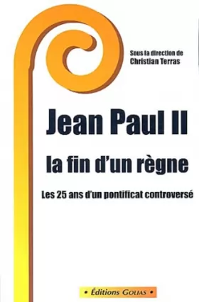 Couverture du produit · Jean Paul II, la fin d'un règne : Les 25 ans d'un pontificat controversé