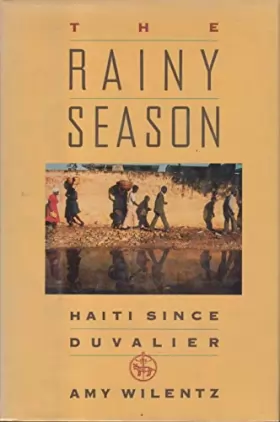 Couverture du produit · The Rainy Season: Haiti Since Duvalier