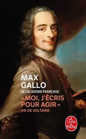 Couverture du produit · Moi, j'écris pour agir : Vie de Voltaire