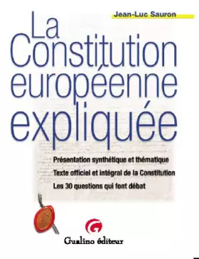 Couverture du produit · La Constitution européenne expliquée : Présentation synthétique et thématique, Texte officiel et intégral de la Constitution, L