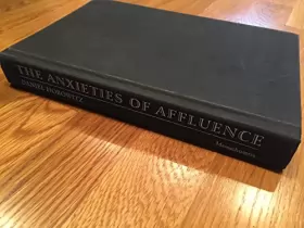 Couverture du produit · The Anxieties of Affluence: Critiques of American Consumer Culture, 1939-1979