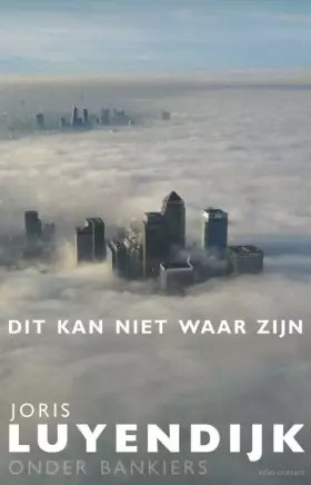 Couverture du produit · Dit kan niet waar zijn: onder bankiers