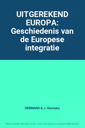Couverture du produit · UITGEREKEND EUROPA: Geschiedenis van de Europese integratie