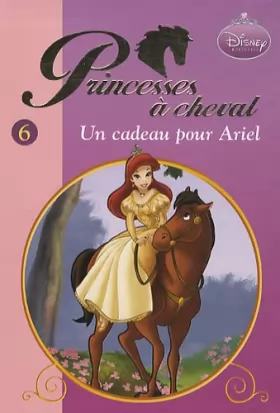 Couverture du produit · Princesses à cheval, Tome 6 : Un cadeau pour Ariel