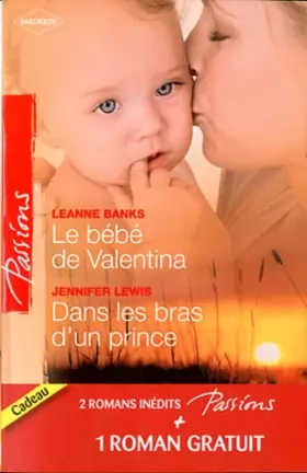 Couverture du produit · Le bébé de Valentina  Dans les bras d'un prince  Le coeur a ses raisons...