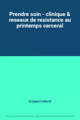 Couverture du produit · Prendre soin - clinique & reseaux de resistance au printemps carceral