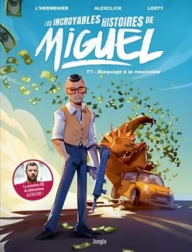 Couverture du produit · Les incroyables histoires de Miguel - Tome 1 Braquage a la mexicaine