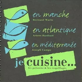 Couverture du produit · En Manche, en Atlantique, en Méditerranée : je cuisine les poissons et les coquillages