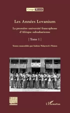 Couverture du produit · Les Années Lovanium: La première université francophone d'Afrique subsaharienne Tome 1