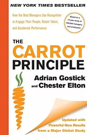 Couverture du produit · The Carrot Principle (Reissue): How the Best Managers Use Recognition to Engage Their People, Retain Talent, and Accelerate Per