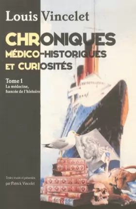 Couverture du produit · Chroniques Medico-Historiques et Curiosites Tome1