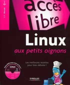 Couverture du produit · Linux aux petits oignons: Les meilleures recettes pour bien débuter. Avec Dvd-Rom