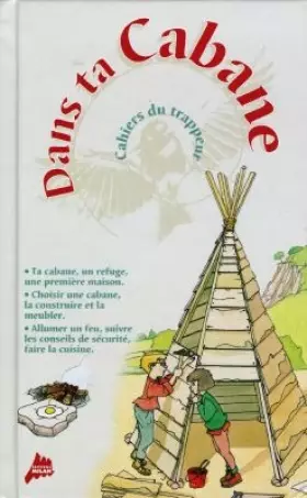 Couverture du produit · Dans ta cabane : Cahiers du trappeur