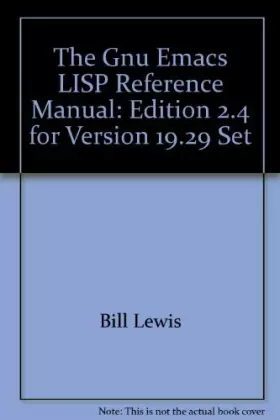 Couverture du produit · The Gnu Emacs LISP Reference Manual: Edition 2.4 for Version 19.29 Set