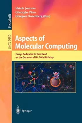 Couverture du produit · Aspects of Molecular Computing: Essays Dedicated to Tom Head on the Occasion of His 70th Birthday