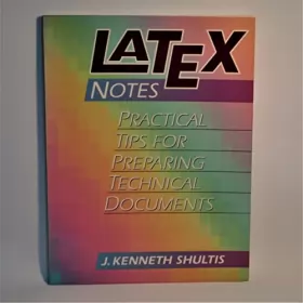 Couverture du produit · LATEX Notes: Practical Tips for Preparing Technical Documents