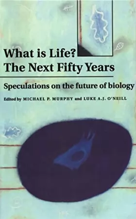 Couverture du produit · What is Life? The Next Fifty Years: Speculations on the Future of Biology