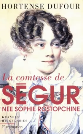 Couverture du produit · La Comtesse de Ségur, née Rostopchine