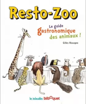 Couverture du produit · Resto-Zoo - Le guide gastronomique des animaux