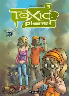 Couverture du produit · Toxic Planet, Tome 3 : Retour de flamme