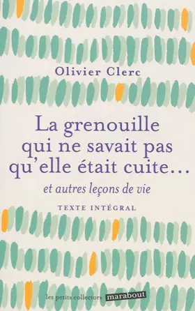 Couverture du produit · La grenouille qui ne savait pas qu'elle était cuite: Et autres leçons de vie