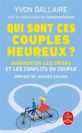 Couverture du produit · Qui sont ces couples heureux ? : Surmonter les crises et les conflits du couple