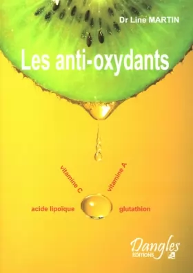 Couverture du produit · Les anti-oxydants : Des substances débordantes de santé