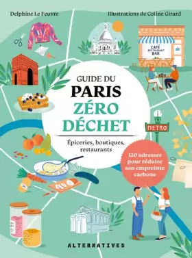 Couverture du produit · Guide du Paris zéro déchet: Épiceries, boutiques, restaurants : 120 adresses pour réduire son empreinte carbone