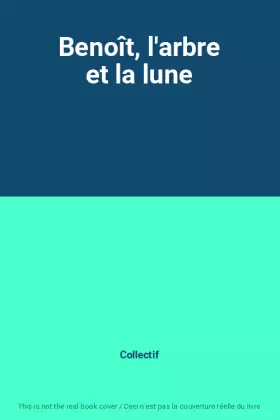 Couverture du produit · Benoît, l'arbre et la lune
