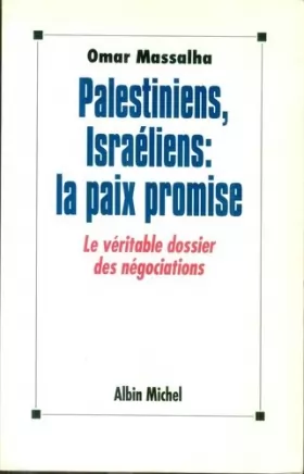 Couverture du produit · Palestiniens, Israéliens, la paix promise : le véritable dossier des négociations
