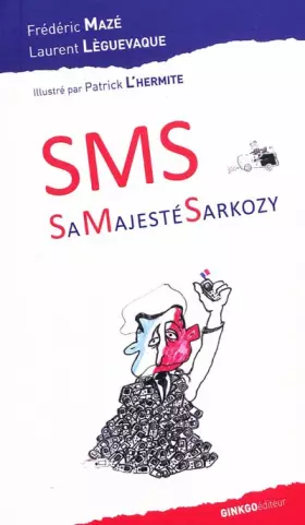 Couverture du produit · SMS: Sa Majesté Sarkozy