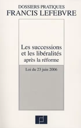 Couverture du produit · Les successions et les libéralités aprés la réforme: Loi du 23 juin 2006