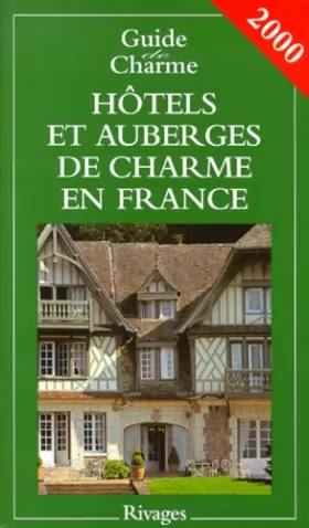Couverture du produit · Hôtels et auberges de charme en France. Edition 2000