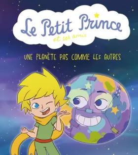Couverture du produit · Le Petit Prince et ses amis : Une planète pas comme les autres