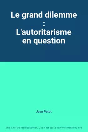 Couverture du produit · Le grand dilemme : L'autoritarisme en question