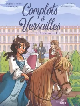 Couverture du produit · Complots à Versailles - 20 ans - Tome 1 A la cour du Roi