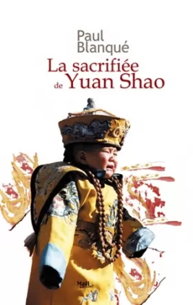 Couverture du produit · La sacrifiée de Yuan Shao: Roman d'un voyage en terre chinoise