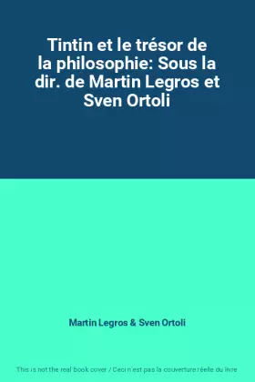 Couverture du produit · Tintin et le trésor de la philosophie: Sous la dir. de Martin Legros et Sven Ortoli