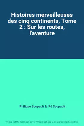 Couverture du produit · Histoires merveilleuses des cinq continents, Tome 2 : Sur les routes, l'aventure