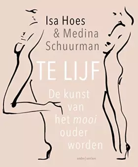 Couverture du produit · Te lijf: de kunst van het mooi ouder worden