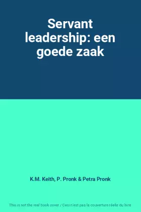 Couverture du produit · Servant leadership: een goede zaak