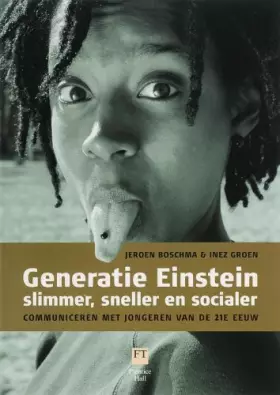Couverture du produit · Generatie Einstein: slimmer, sneller en socialer : communiceren met jongeren van de 21ste eeuw
